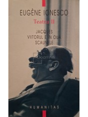 Eugene Ionesco - Teatru, vol. II - Jacques - Viitorul e in oua - Scaunele (Editia: 2007) foto