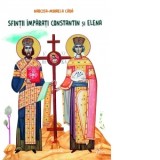 Sfintii Imparati Constantin si Elena (carte pentru copii) - Narcisa-Mihaela Cada
