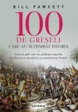 100 de greșeli care au schimbat istoria