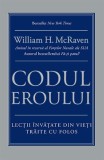 Cumpara ieftin Codul eroului - William H. McRaven