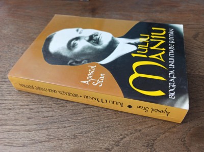 APOSTOL STAN -IULIU MANIU, BIOGRAFIA UNUI MARE ROMAN, 1997 foto