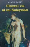 ULTIMUL VIS AL LUI SULEYMAN-ALAIN PARIS