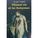 ULTIMUL VIS AL LUI SULEYMAN-ALAIN PARIS-239330