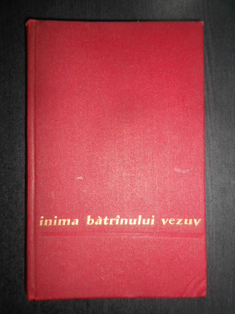 Mihai Beniuc - Inima batranului vezuv. Versuri (1957, editie cartonata)