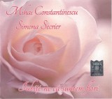 Mihai Constantinescu &ndash; Simona Secrier - Iubiți-ne Că Suntem Flori, CD