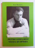 PETRE GHELMEZ - VIATA SI OPERA de ION ROTARU , 2008