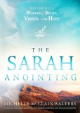 The Sarah Anointing: Become a Woman of Belief, Vision, and Hope, 2014