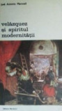 Jose Antonio Maravall - Velasquez si spiritul modernitatii, 1981