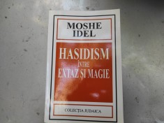 HASIDISM INTRE EXTAZ SI MAGIE - MOSHE IDEL, EDITURA HASEFER 2001 557 pag