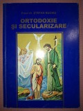 ȘTEFAN BUCHIU - ORTODOXIE ȘI SECULARIZARE