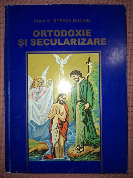 ȘTEFAN BUCHIU - ORTODOXIE ȘI SECULARIZARE