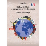 Barangol&aacute;s a turizmus vil&aacute;g&aacute;ban - Francia nyelvk&ouml;nyv - Argaz &Eacute;va