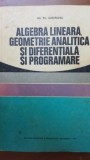 Algebra lineara, geometrie analitica si diferentiala si programare- Gh. Th. Gheorghiu