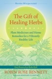 The Gift of Healing Herbs: Plant Medicines and Home Remedies for a Vibrantly Healthy Life