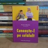 ADRIAN NICOLAU - CUNOASTE-L PE CELALALT : 26 DE TESTE PSIHOLOGICE , POLIROM , 2003 *