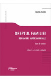 Dreptul familiei. Regimuri matrimoniale. Caiet de seminar - Marius Floare