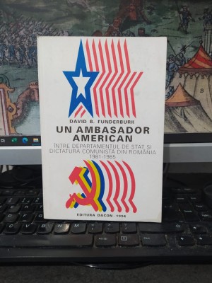 David B. Funderburk, Un ambasador american &amp;icirc;ntre Departamentul de Stat și Dictatura comunistă din Rom&amp;acirc;nia, 1981-1985, Constanța 1994, 002 foto