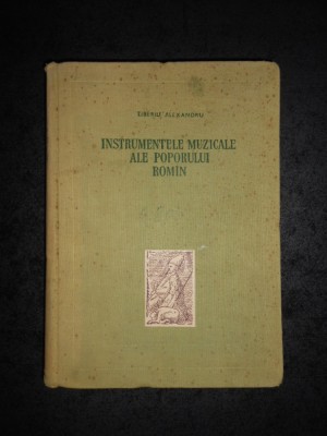 TIBERIU ALEXANDRU - INSTRUMENTELE MUZICALE ALE POPORULUI ROMAN (1956) foto