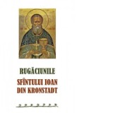 Rugaciunile Sfintului Ioan din Kronstadt - Sfantul Ioan de Kronstadt, Adrian Tanasescu-Vlas