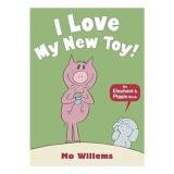 I Love My New Toy! (Elephant and Piggie)