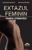 Extazul feminin, poarta eternitatii - Svetlana Sauciuc, Adriana Birlica