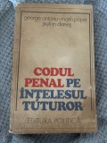 Codul penal pe intelesul tuturor - Antoniu, Popa, Danes - 1976