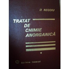 TRATAT DE CHIMIE ANORGANICA,VOL.1-DUMITRU NEGOIU,BUC. 1972