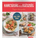 Karcs&uacute;s&aacute;g &eacute;s eg&eacute;szs&eacute;g - Fogy&aacute;s k&ouml;nnyed&eacute;n - Sok-sok praktikus MEAL PREP tippel