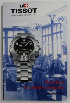 TISSOT , THE STORY OF A WATCH COMPANY by ESTELLE FALLET , 2002 foto
