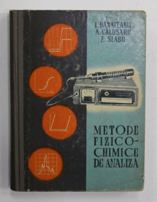 METODE FIZICO - CHIMICE DE ANALIZA de I. BANATEANU ...Z. SLABU , 1961 foto