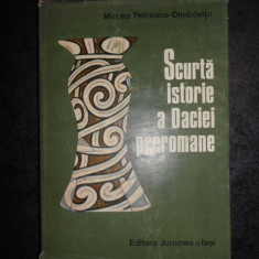 MIRCEA PETRESCU DIMBOVITA - SCURTA ISTORIE A DACIEI PREROMANE (1978, cartonata)
