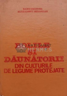 Bolile si daunatorii din culturile de legume protejate - 1982 - Cristina Raicu (I73) foto