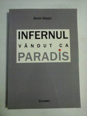 INFERNUL VANDUT CA PARADIS - Sorin ILIESIU (dedicatie si autograf) foto