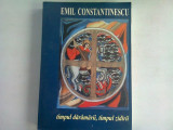 TIMPUL DARAMARII, TIMPUL ZIDIRII - EMIL CONSTANTINESCU