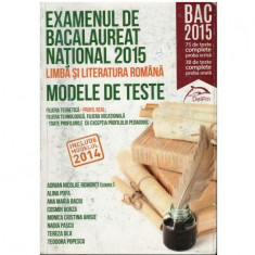 colectiv - Modele de teste limba si literatura romana pentru examenul de bacalaureat national 2015 - 123867