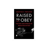 Raised to Obey: The Rise and Spread of Mass Education