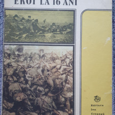 EROI LA 16 ANI de ALEXANDRU DAIA, JURNAL DE RAZBOI 1916-1918, Ed I Creanga 1988