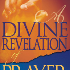 A Divine Revelation of Prayer