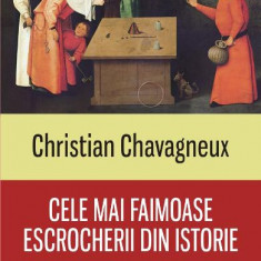 Chr. Chavagneux - Cele mai faimoase escrocherii din istorie *