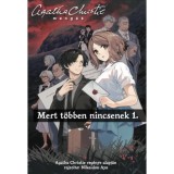 Mert t&ouml;bben nincsenek 1. - Agatha Christie mang&aacute;k 1. - Agatha Christie