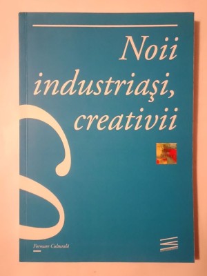 Oana Nasui (coord.) - Noii industriași, creativii 03: studii de caz, cercetări, interviuri, opinii foto
