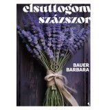 Elsuttogom sz&aacute;zszor - (K&uuml;l&ouml;nleges kiad&aacute;s) - Bauer Barbara