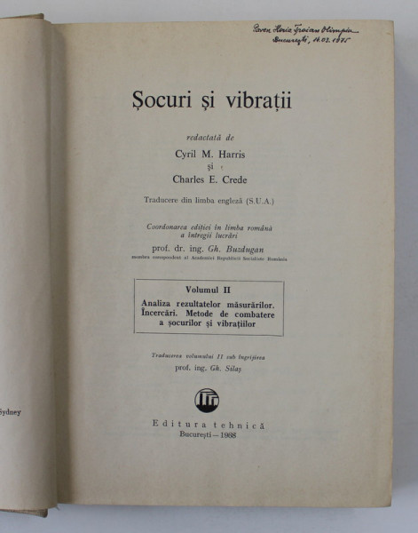 SOCURI SI VIBRATII , REDACTATA de CYRIL M. HARRIS SI CHARLES E. CREDE , VOL II : ANALIZA REZULTATELOR MASURARILOR , INCERCARI , METODE DE COMBATERE A