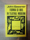 FORMA SI IDEE IN TEATRUL MODERN de JOHN GASSNER , Bucuresti 1972 , PREZINTA HALOURI DE APA
