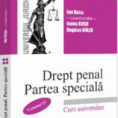 Drept penal partea speciala Vol.4 - Ion Rusu, Ioana Rusu, Bogdan Birzu