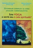 Un dosar complet al unei analize comparative. Este Yoga o secta sau o cale spirituala? - 2012 - Gregorian Bivolaru (C415)
