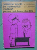 Probleme simple de matematica moderna pentru reciclarea parintilor - A.Kaufmann