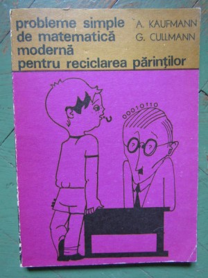 Probleme simple de matematica moderna pentru reciclarea parintilor - A.Kaufmann foto