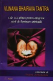 Cele 112 tehnici pentru atingerea starii de iluminare spirituala - 2011 - Vijnana Bhairava Tantra (L399)