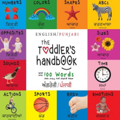 The Toddler's Handbook: Bilingual (English / Punjabi) (&#2565;&#2672;&#2583;&#2608;&#2631;&#2588;&#2620;&#2624; / &#2602;&#2672;&#2588;&#2622;
